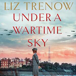 Under a Wartime Sky by Liz Trenow