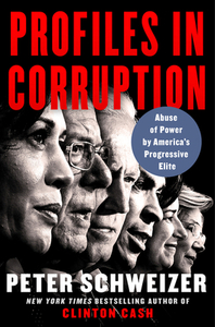 Profiles in Corruption: Abuse of Power by America's Progressive Elite by Peter Schweizer