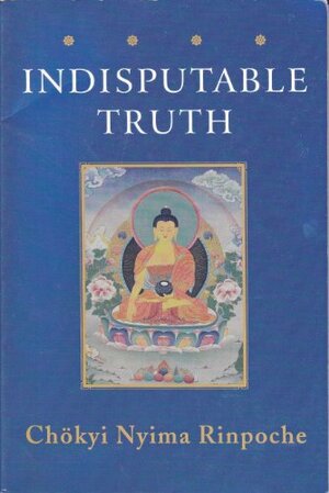 The Indisputable Truth by Chokyi Nyima