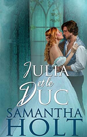 Julia et le duc by Samantha Holt