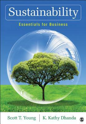 Sustainability: Essentials for Business by Scott T. Young, Kanwalroop Kathy Dhanda