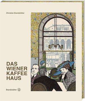 Das Wiener Kaffeehaus by Erich Bernard, Christian Brandstätter, Heimito von Doderer, André Heller