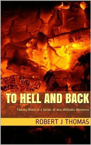 To Hell and Back by Robert J. Thomas, Robert J. Thomas