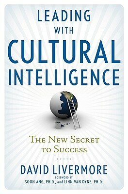 Leading with Cultural Intelligence: The New Secret to Success by David Livermore