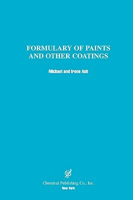Formulary of Paints & Other Coatings by Ash