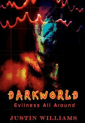 Darkworld: Evilness All Around by Justin Williams