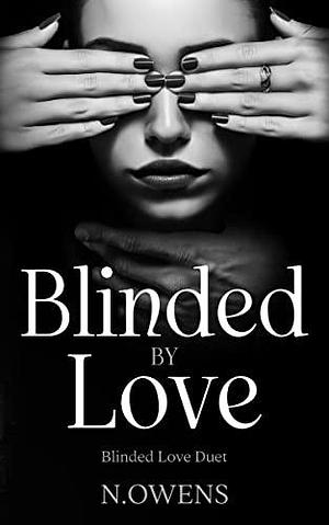 Blinded by Love: Blinded Love Duet by N. Owens, N. Owens