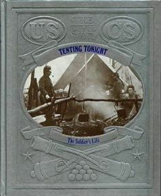 Tenting Tonight: The Soldier's Life by James I. Robertson Jr.
