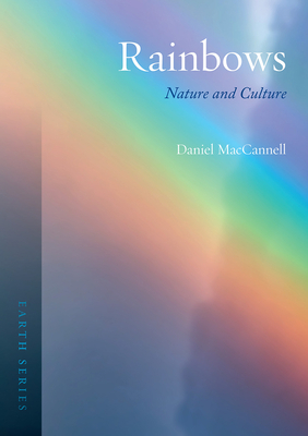 Rainbows: Nature and Culture by Daniel MacCannell