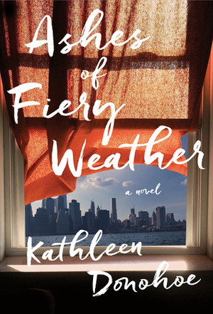 Ashes of Fiery Weather by Kathleen Donohoe