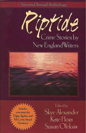 Riptide: Crime Stories by New England Writers by Ruth McCarty, Judith Green, Skye Alexander, Michael Milliken, Kate Flora, John Clark