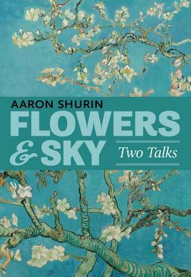 Flowers & Sky: Two Talks by Aaron Shurin