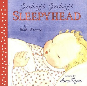 Goodnight Goodnight Sleepyhead Board Book by Ruth Krauss