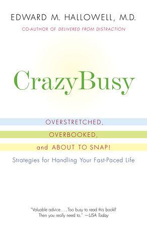 CrazyBusy: Overstretched, Overbooked, and about to Snap! Strategies for Handling Your Fast-Paced Life by Edward M. Hallowell