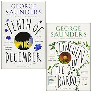 George Saunders Collection 2 Books Set by George Saunders, Lincoln in the Bardo By George Saunders, Tenth of December By George Saunders