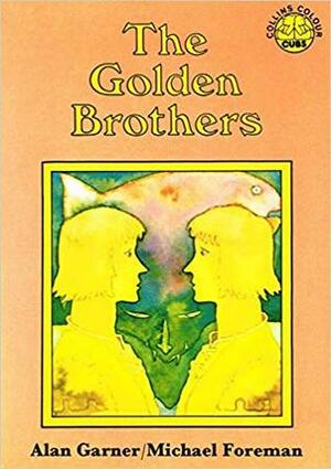 The Golden Brothers by Alan Garner, Michael Foreman