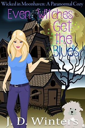 Even Witches Get the Blues by J.D. Winters