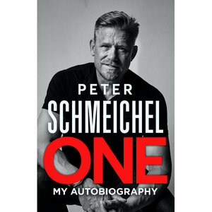 One: My Autobiography by Peter Schmeichel