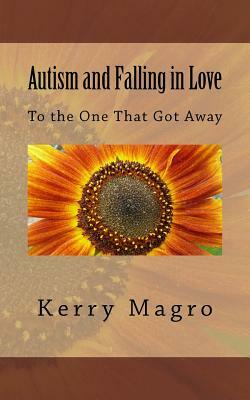 Autism and Falling in Love: To the One That Got Away by Kerry Magro