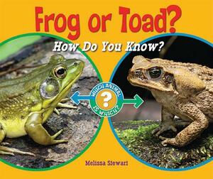 Frog or Toad?: How Do You Know? by Melissa Stewart