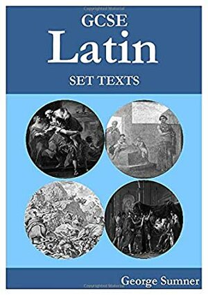 GCSE Latin Revision Guide - Set Texts by George Sumner