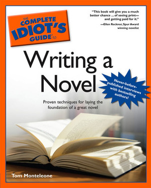 The Complete Idiot's Guide to Writing a Novel by Thomas F. Monteleone