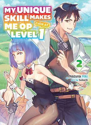 My Unique Skill Makes Me OP Even at Level 1, Vol 2 by Nazuna Miki