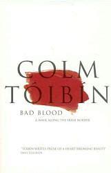 Bad Blood: A Walk Along the Irish Border by Colm Tóibín, Colm Tóibín