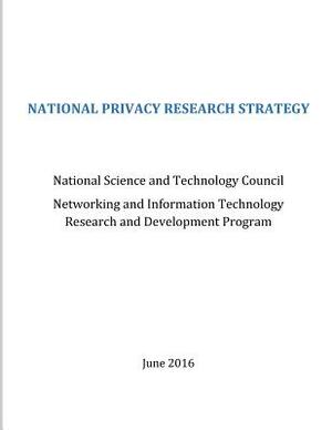 National Privacy Research Strategy by National Science and Technology Council