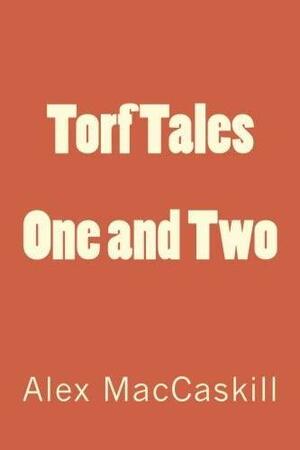 Torf Tales One and Two: The Supper at Am's and the Incredulity of St Tom by Alex Maccaskill