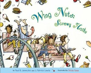 Wing Nuts: Screwy Haiku by J. Patrick Lewis, Paul B. Janeczko