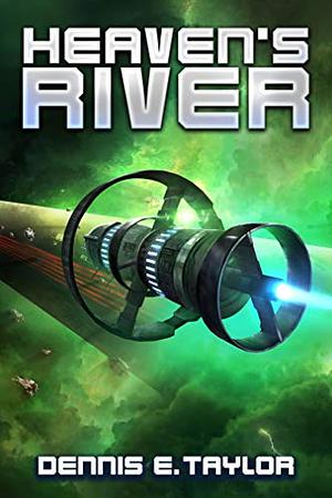 Heaven's River by Dennis E. Taylor