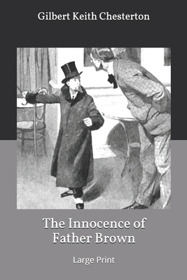 The Innocence of Father Brown: Large Print by G. K. Chesterton