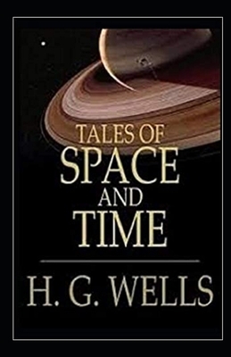 Tales of Space and Time Illustrated by H.G. Wells