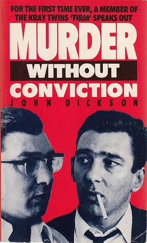 Murder without conviction: inside the world of the Krays by John Dickson