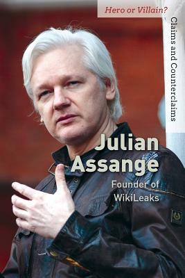 Julian Assange: Founder of Wikileaks by Kristin Thiel