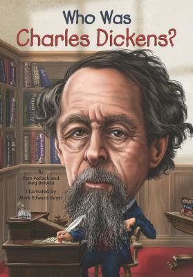 Who Was Charles Dickens? by Meg Belviso, Mark Edward Geyer, Pam Pollack