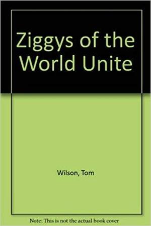 Ziggys of the World Unite by Tom Wilson