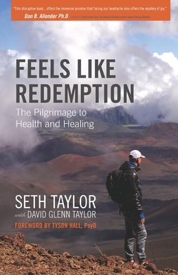 Feels Like Redemption: The Path to Health and Healing by David Glenn Taylor, Seth Taylor
