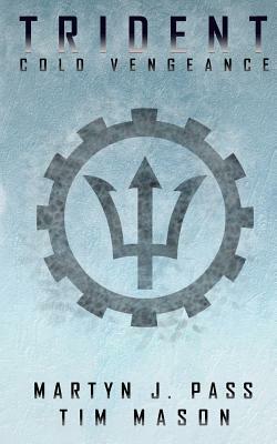 Trident: Cold Vengeance by Martyn J. Pass, Tim Mason