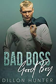 Bad Boss, Good Boy by Dillon Hunter