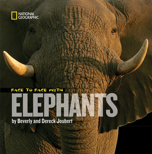 Face to Face with Elephants by Dereck Joubert