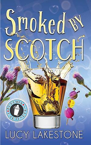 Smoked by Scotch by Lucy Lakestone