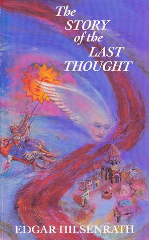 The Story of the Last Thought by Edgar Hilsenrath