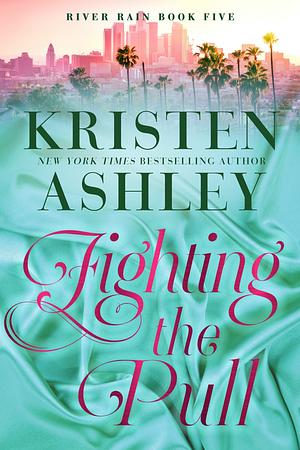 Fighting the Pull by Kristen Ashley