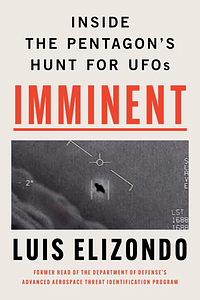 Imminent: Inside the Pentagon's Hunt for UFOs by Luis Elizondo