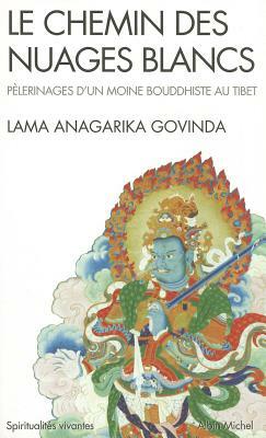 Chemin Des Nuages Blancs (Le) by Lama Govinda