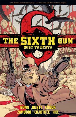The Sixth Gun: Dust to Death by Cullen Bunn