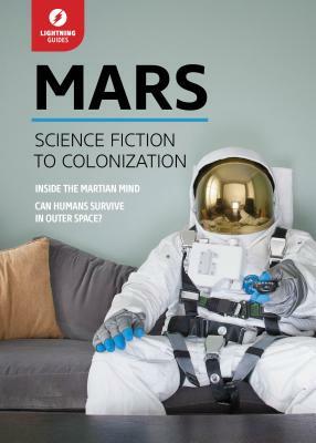 Mars: Science Fiction to Colonization by Lightning Guides