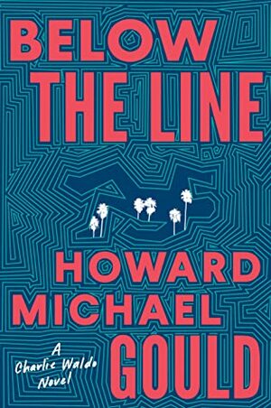 Below the Line (Charlie Waldo #2) by Howard Michael Gould